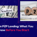 Investing in P2P Lending: What You Need to Know Before You Start