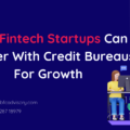 How Fintech Startups Can Partner with Credit Bureaus for Growth