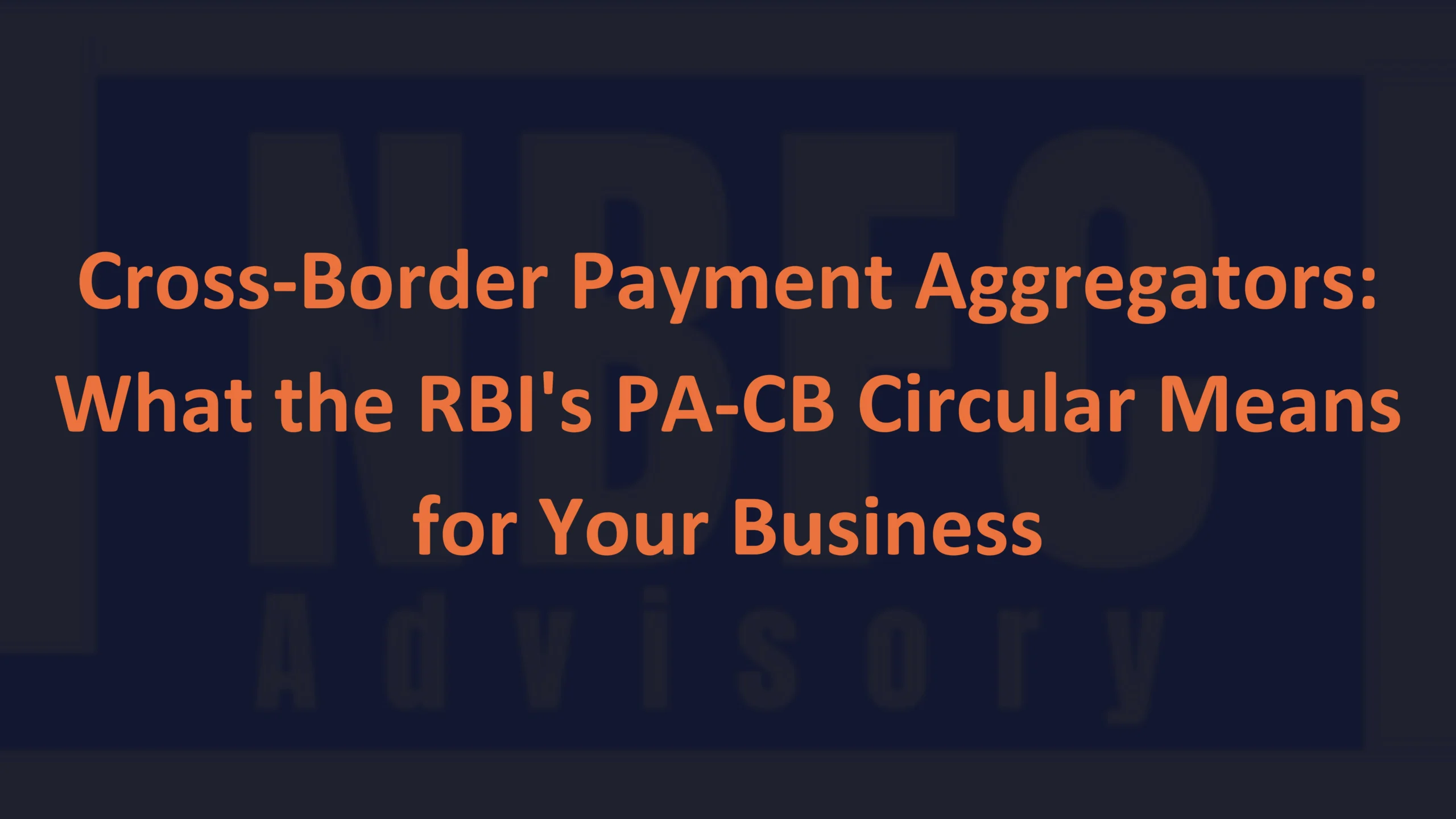 Cross-Border Payment Aggregators - NBFC Advisory