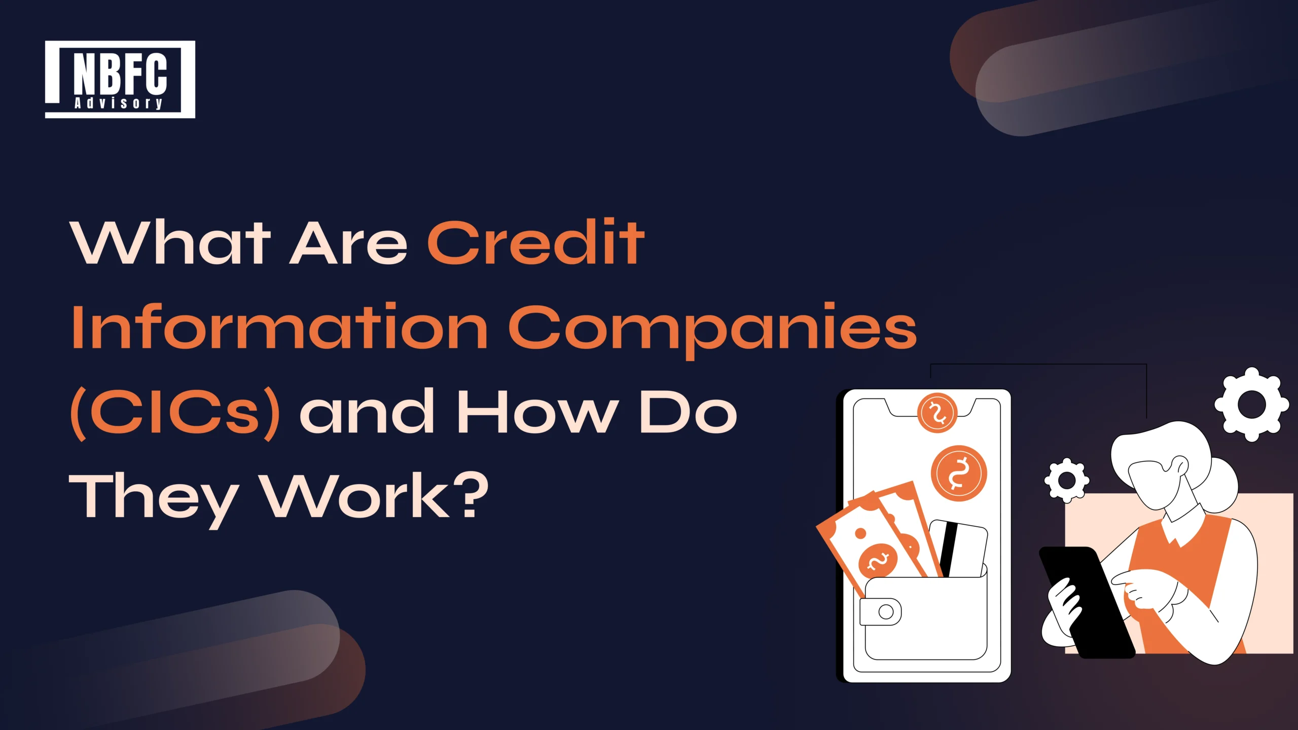 Credit Information Companies-CICs - NBFC Advisory